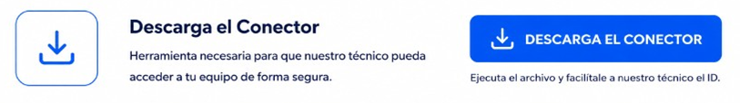 Descarga el conector. Herramienta necesaria para que nuestro técnico pueda acceder a tu equipo de forma segura